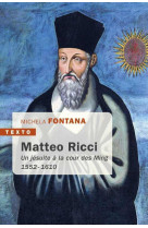 Matteo ricci - un jesuite a la cour des ming 1552-1610