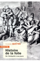 Histoire de la folie - de l-antiquite a nos jours