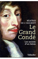 Le grand conde - les secrets d un heros