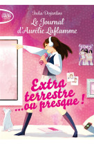 Le journal d-aurelie laflamme - tome 1 extraterrestre... ou presque !