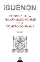 Etudes sur la franc-maconnerie et le compagnonnage - tome 1 - vol01