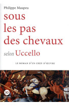 Sous le pas des chevaux selon uccello