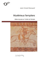 Mysterieux templiers - idees recues sur l-ordre du temple