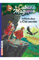 La cabane magique, tome 55 - infiltres dans la cite secrete