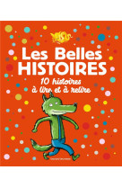 Les belles histoires 10 histoires à lire et à relire