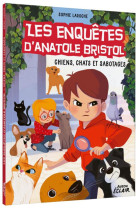 Les enquêtes d'anatole bristol - chiens, chats et sabotages