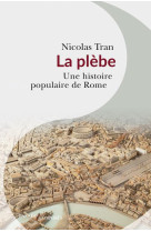 La plebe - une histoire populaire de rome