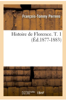 Histoire de florence. t. 1 (éd.1877-1883)