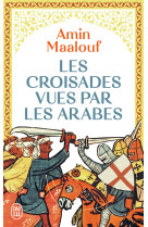 Les croisades vues par les arabes