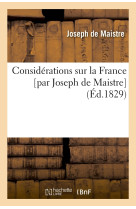 Considérations sur la france [par joseph de maistre] (éd.1829)