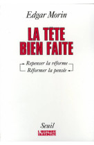 La tête bien faite. repenser la réforme, réformer la pensée