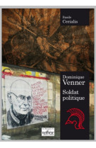 Dominique venner soldat politique