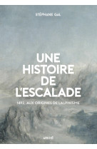 Une histoire de l’escalade, 1492, aux origines de l’alpinism