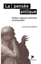 La pensée antique. mythes, sagesses orientales et philosophie grecque