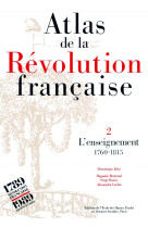 Atlas de la révolution française - tome ii : l'enseignement,