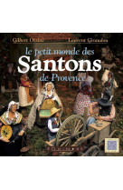 Le petit monde des santons de provence - collection gilbert orsini-robert fracchia