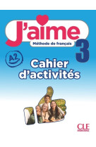 J'aime niveau 3 cahier d'exercices