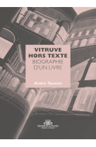 Vitruve hors texte - biographie d'un livre