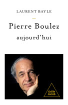 Pierre boulez, aujourd'hui