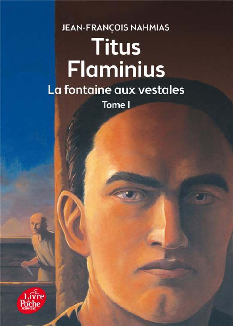 TITUS FLAMINIUS - TOME 1 - LA FONTAINE AUX VESTALES - NAHMIAS/BOURRIERES - Le Livre de poche jeunesse