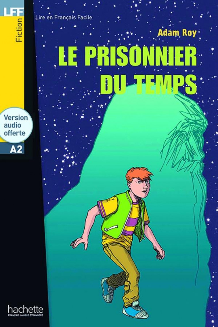 LE PRISONNIER DU TEMPS - LFF A2 - ROY ADAM - HACHETTE