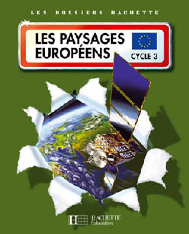 LES DOSSIERS HACHETTE GEOGRAPHIE CYCLE 3 - LES PAYSAGES EUROPEENS - LIVRE DE L-ELEVE - ED.2007 - CLARY MARYSE - HACHETTE