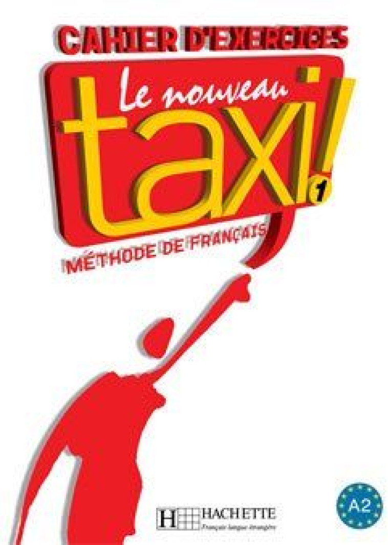 LE NOUVEAU TAXI ! 1 - CAHIER D-EXERCICES - CAPELLE/MENAND - HACHETTE