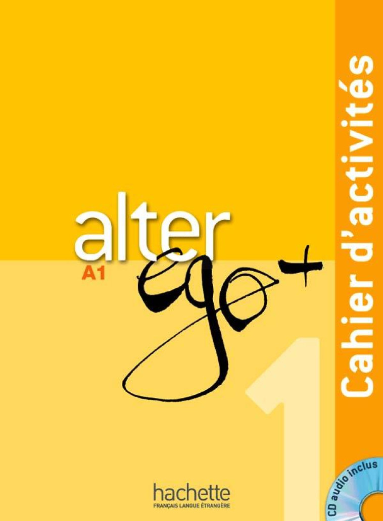 ALTER EGO + 1 - CAHIER D-ACTIVITES (A1-A2) - BERTHET/WAENDENDRIES - HACHETTE