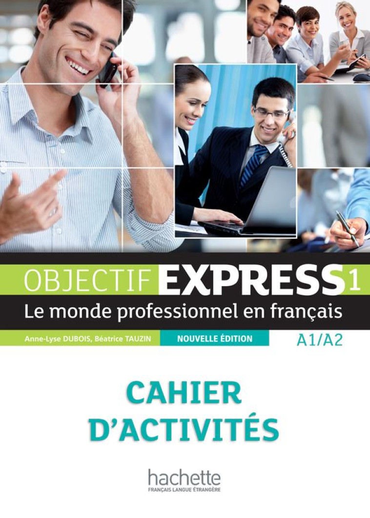 OBJECTIF EXPRESS 1 NE- CAHIER D-ACTIVITES (A1/A2) - TAUZIN/DUBOIS - Hachette français langue étrangère