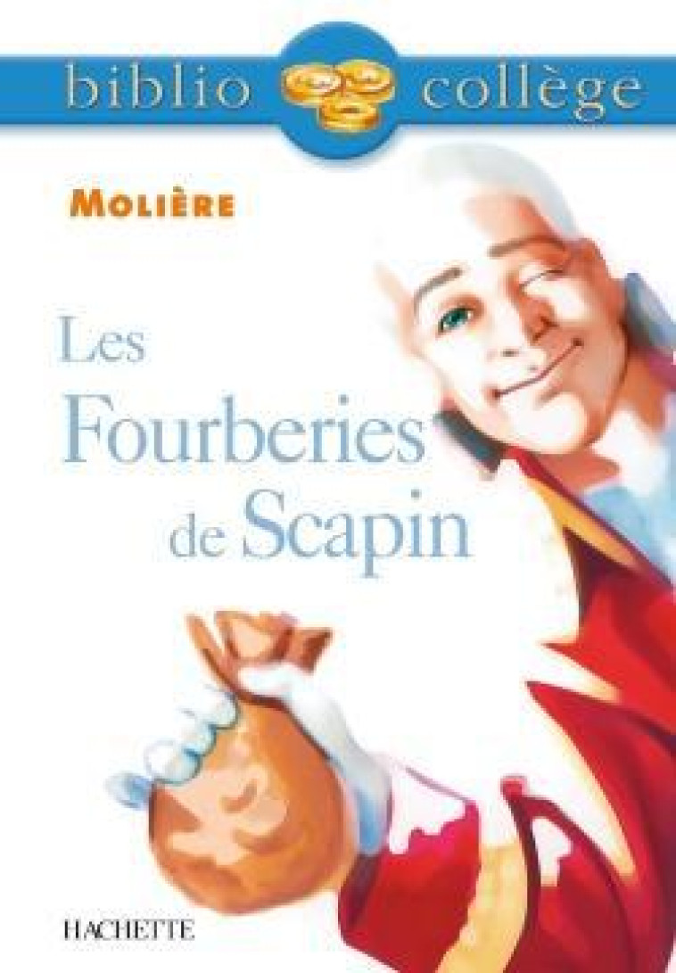 BIBLIOCOLLEGE - LES FOURBERIES DE SCAPIN, MOLIERE - MOLIERE - HACHETTE