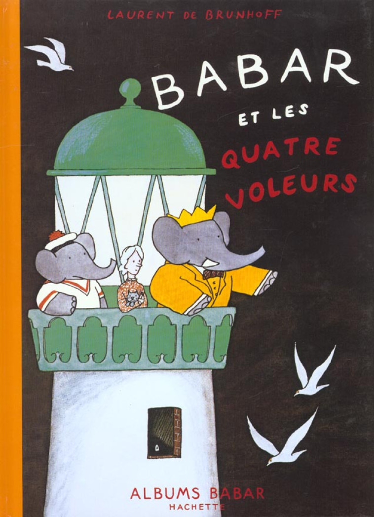 BABAR ET LES QUATRE VOLEURS - BRUNHOFF LAURENT - HACHETTE