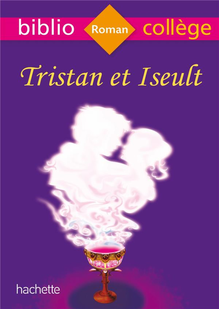 BIBLIOCOLLEGE TRISTAN ET ISEULT - GHELBER/TOILLON - Hachette Education