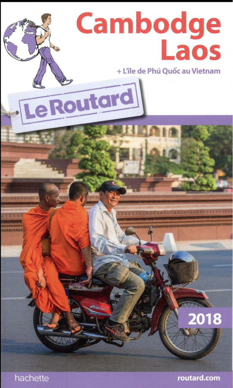 GUIDE DU ROUTARD CAMBODGE LAOS 2018 - + L-ILE DE PHU QUOC AU VIETNAM - XXX - Hachette Tourisme