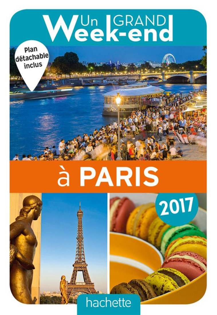 UN GRAND WEEK-END A PARIS 2017 - XXX - Hachette Tourisme