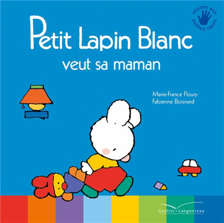 PETIT LAPIN BLANC VEUT SA MAMAN - FLOURY/BOISNARD - HACHETTE