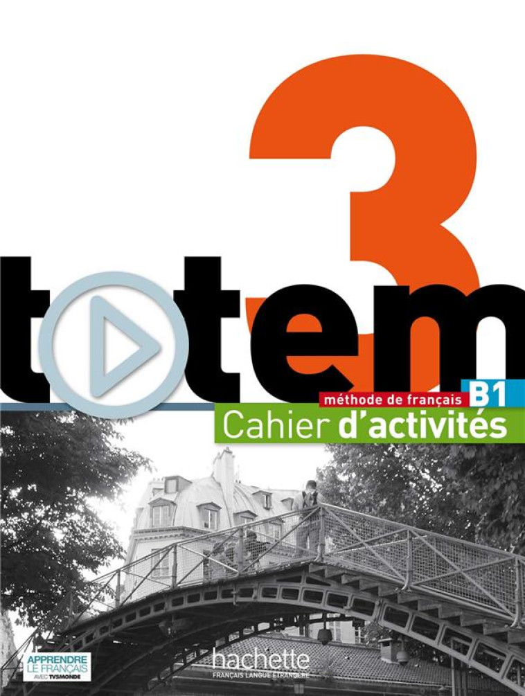 TOTEM 3 - CAHIER D-ACTIVITES (B1) - ERLICH/BRILLANT - Hachette français langue étrangère