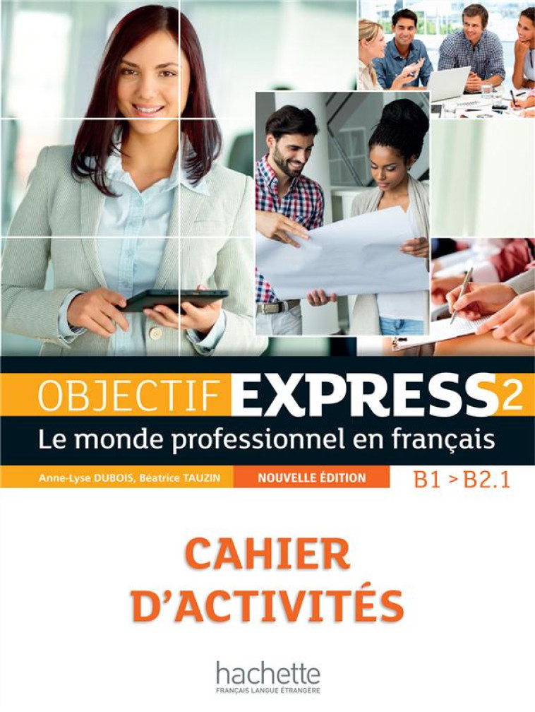 OBJECTIF EXPRESS 2 2ED - CAHIER D-ACTIVITES (B1/B2.1) - TAUZIN/DUBOIS - Hachette français langue étrangère