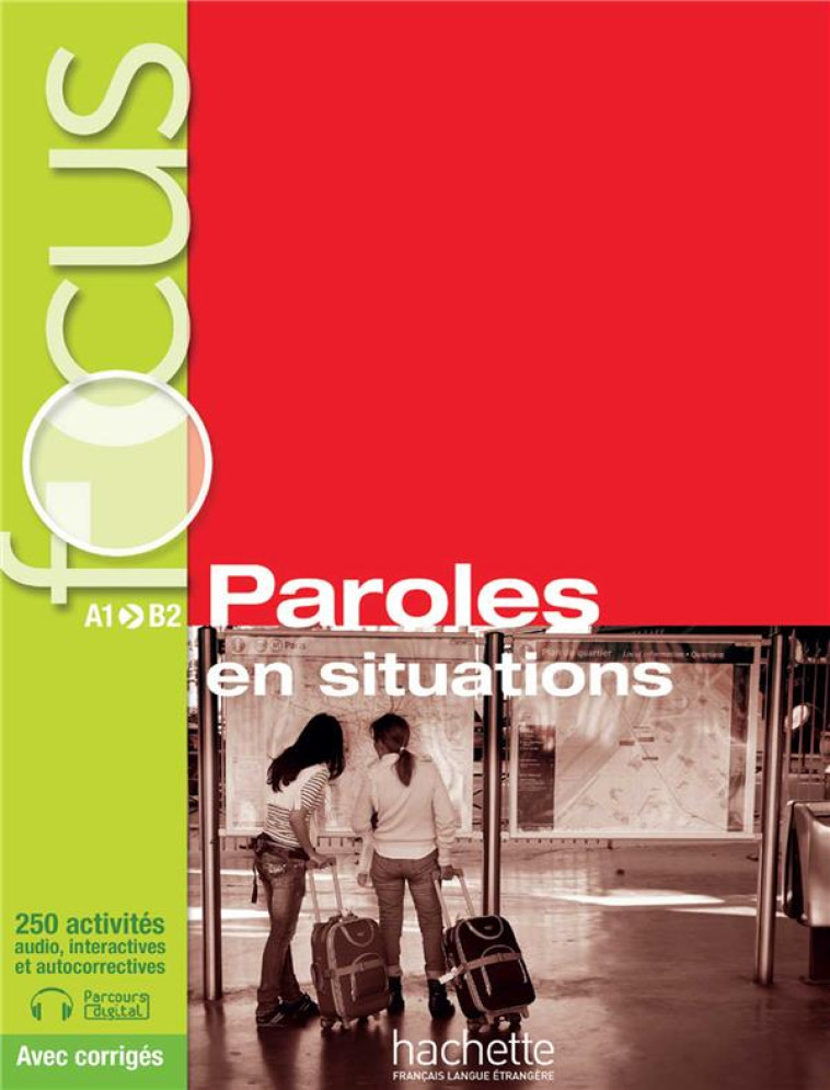 FOCUS - PAROLES EN SITUATION A1-B2 - LAURENS/GUIMBRETIERE - Hachette français langue étrangère