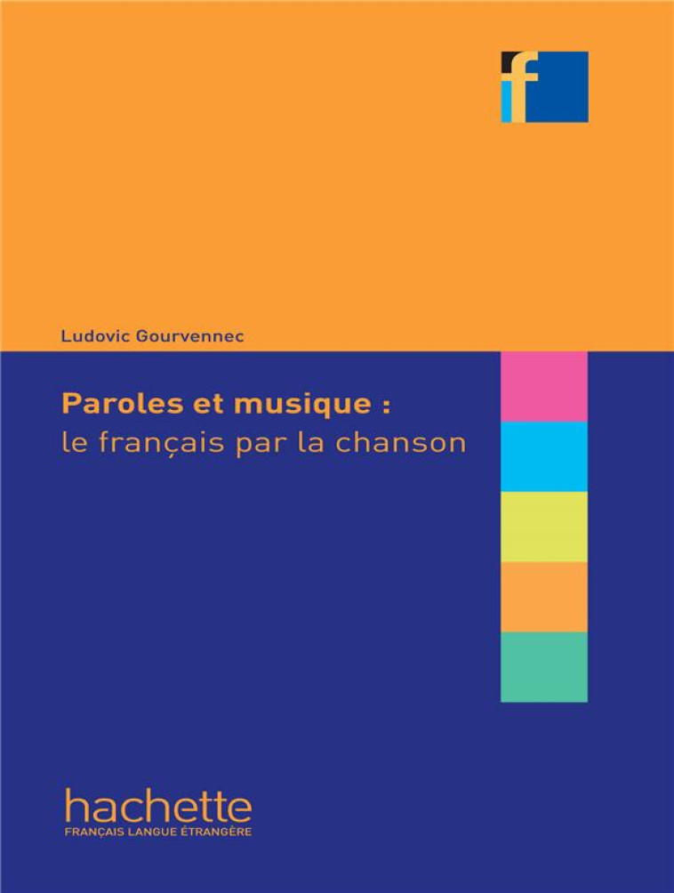 PAROLES ET MUSIQUE : LE FRANCAIS PAR LA CHANSON - GOURVENNEC LUDOVIC - HACHETTE