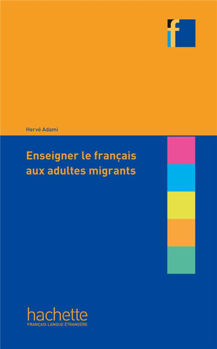 ENSEIGNER LE FRANCAIS AUX ADULTES MIGRANTS - ADAMI HERVE - HACHETTE