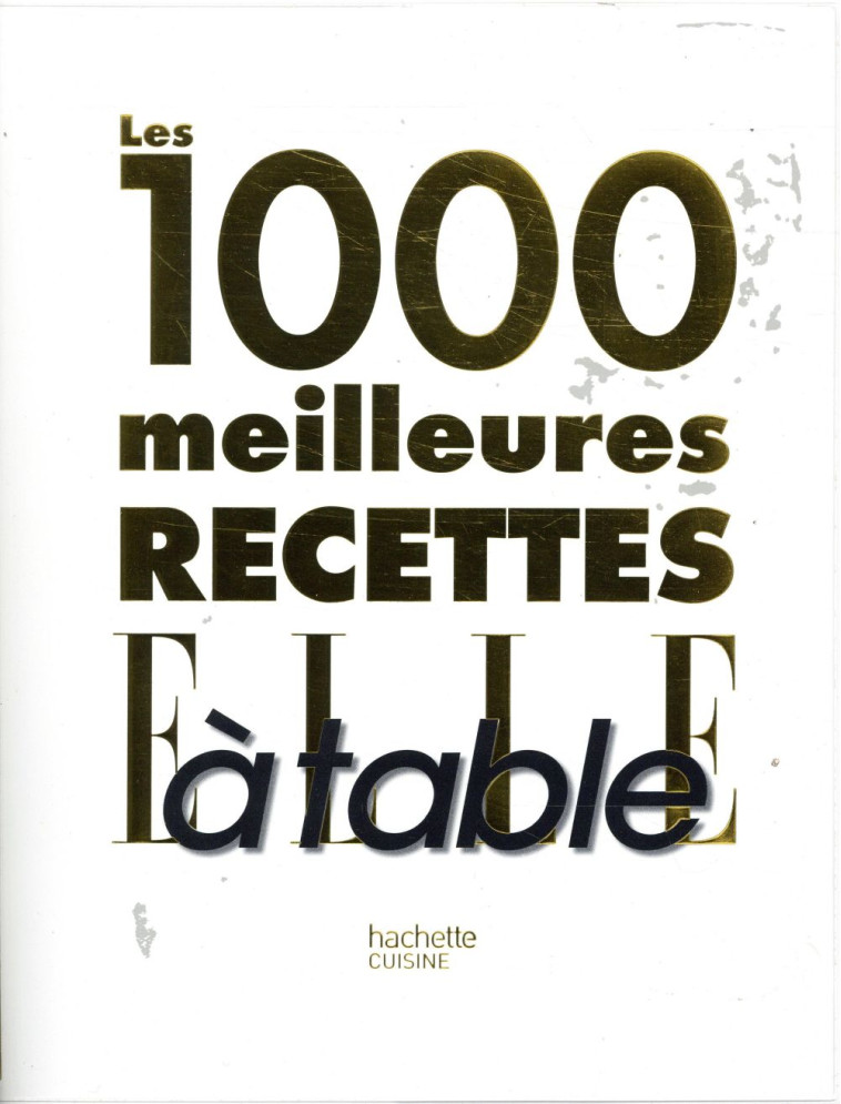 LES 1000 MEILLEURES RECETTES DE ELLE A TABLE - XXX - HACHETTE