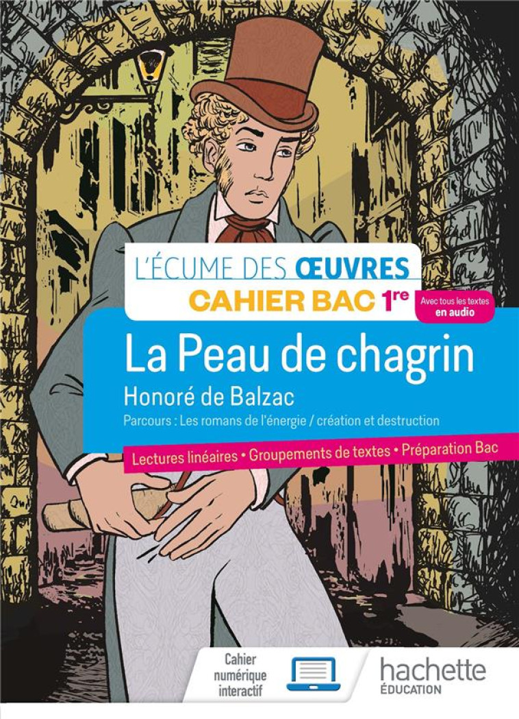 FRANCAIS 1RE - OEUVRE INTEGRALE LA PEAU DE CHAGRIN - CAHIER ELEVE - ED. 2022 - LOBRY/GUILLOU - HACHETTE