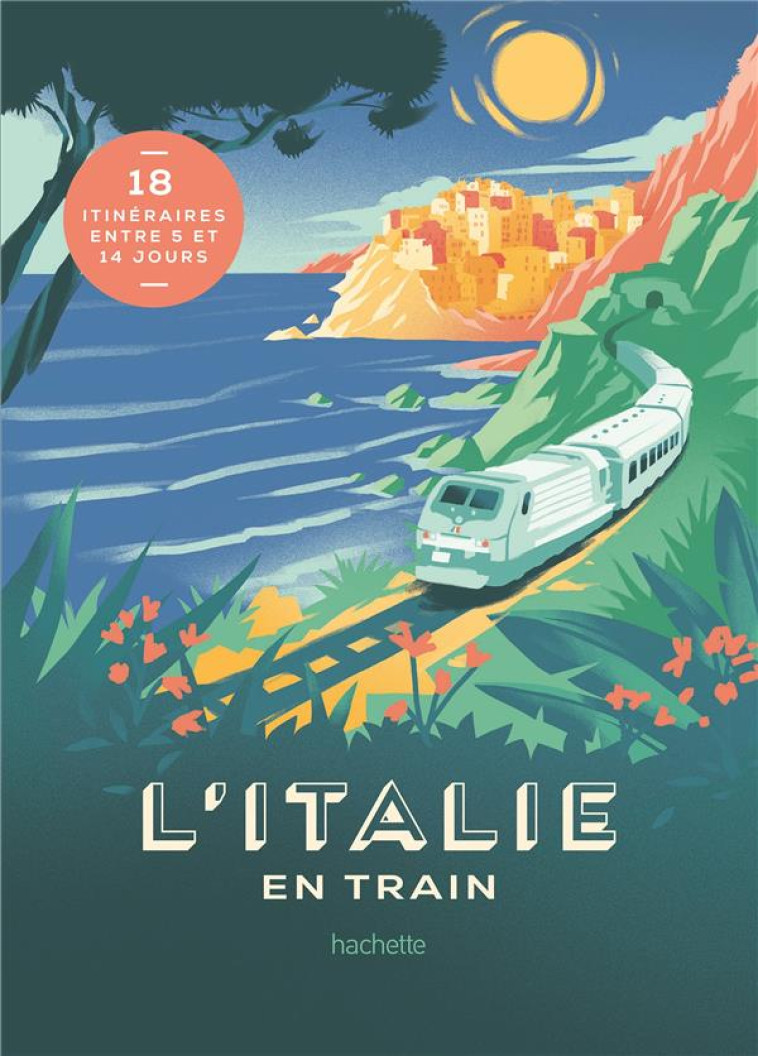 L-ITALIE EN TRAIN - TOURNEBIZE LUCIE - HACHETTE