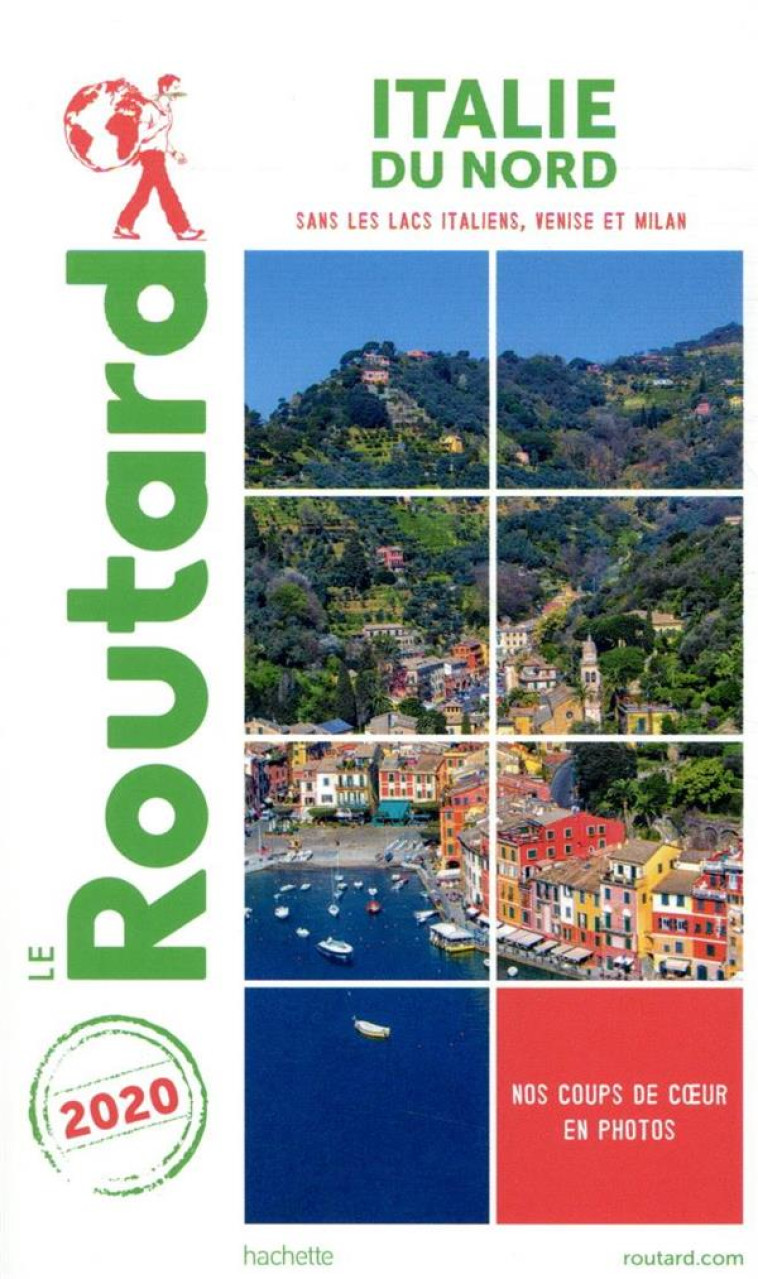 GUIDE DU ROUTARD ITALIE DU NORD  2020 - (SANS TOSCANE, OMBRIE, LACS ITALIENS ET VENISE - SANS MILAN) - XXX - HACHETTE