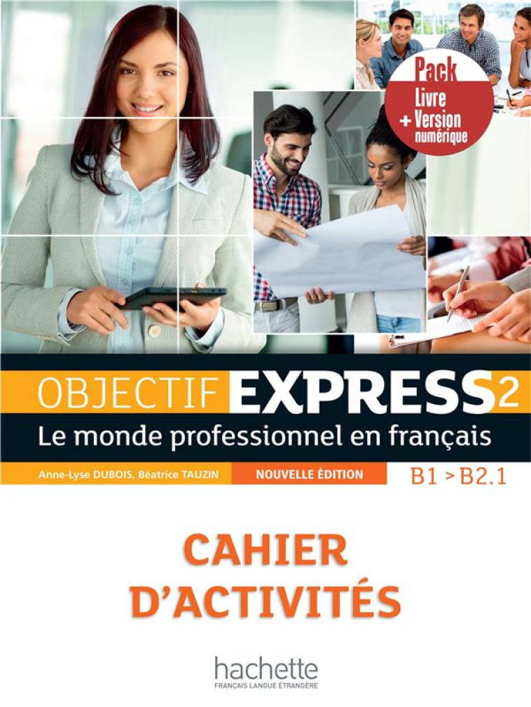 OBJECTIF EXPRESS 2 2ED - PACK CAHIER + VERSION NUMERIQUE (B1/B2.1) - TAUZIN/DUBOIS - HACHETTE