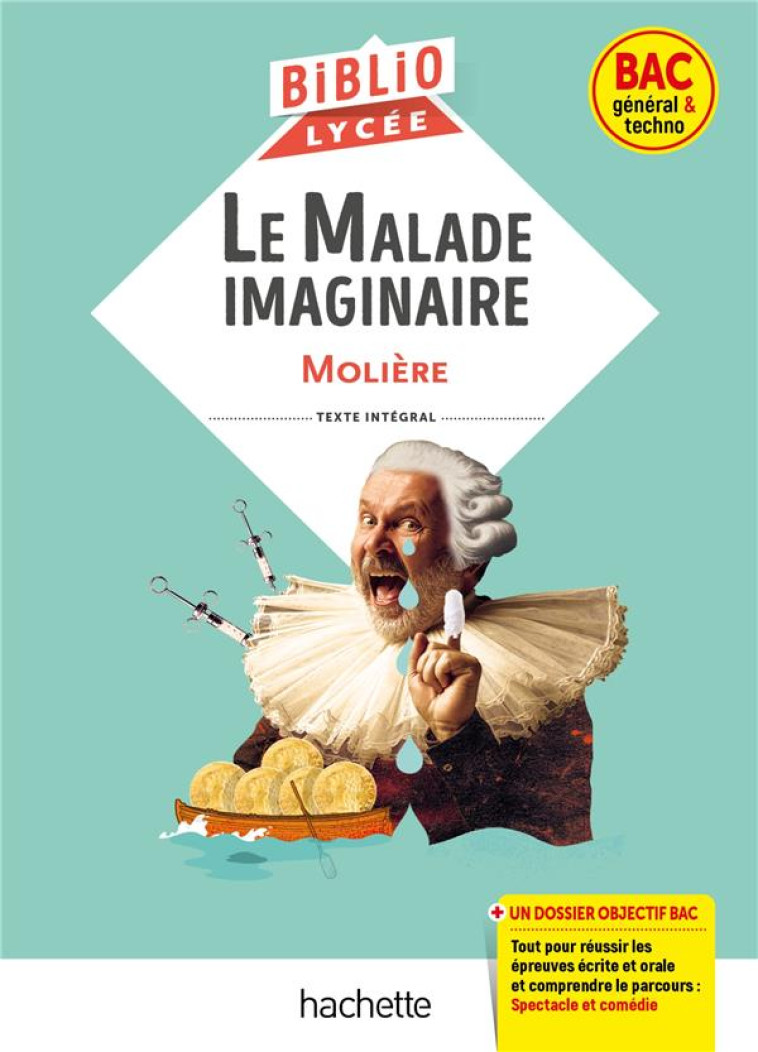 BIBLIOLYCEE - LE MALADE IMAGINAIRE, MOLIERE - BAC 2024 - PARCOURS : SPECTACLE ET COMEDIE - LISLE ISABELLE - HACHETTE