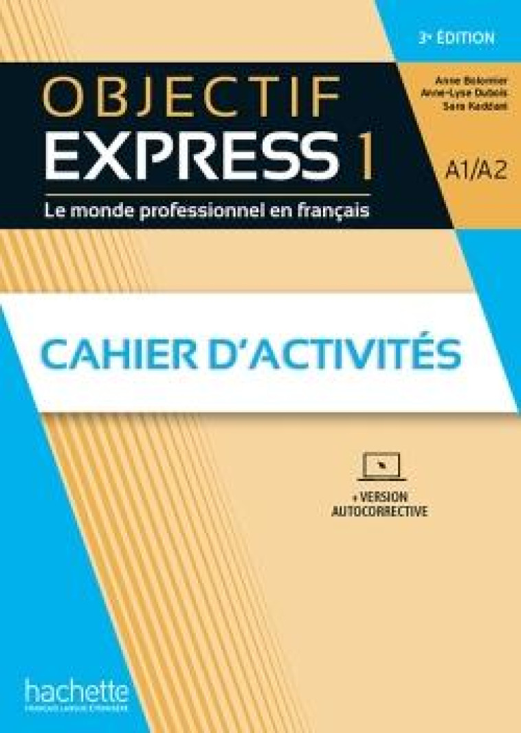 OBJECTIF EXPRESS 1 3ED - CAHIER D-ACTIVITES (A1/A2) - DUBOIS/KADDANI - HACHETTE