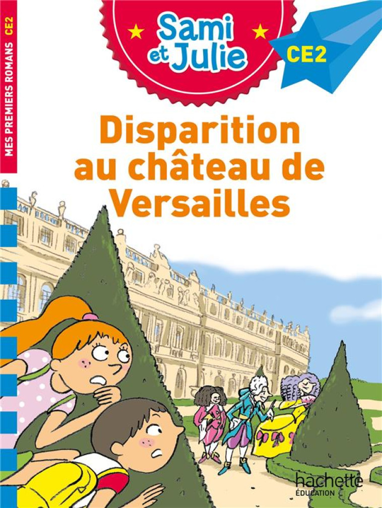 SAMI ET JULIE ROMAN CE2 DISPARITION AU CHATEAU DE VERSAILLES - BONTE/MASSONAUD - HACHETTE