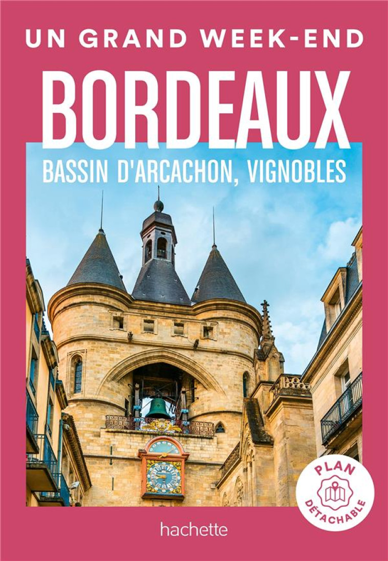 BORDEAUX, BASSIN D-ARCACHON, VIGNOBLES GUIDE UN GRAND WEEK-END - COLLECTIF - HACHETTE