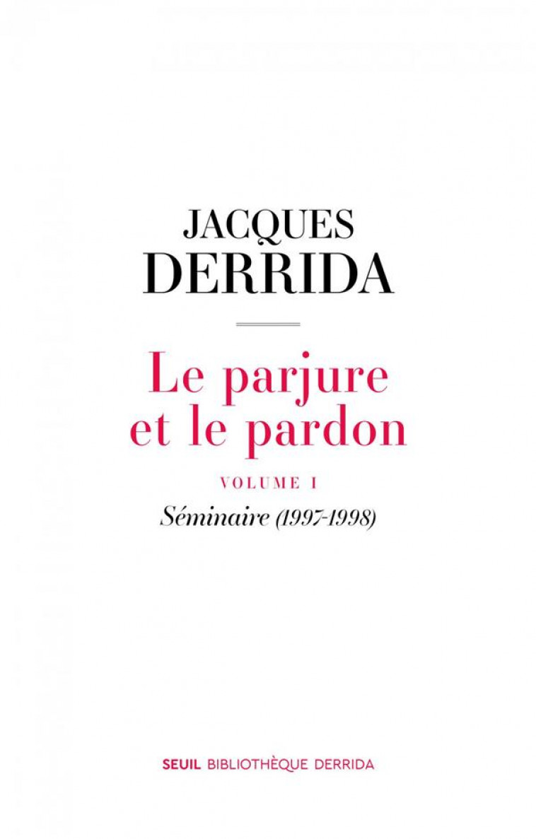 LE PARJURE ET LE PARDON. VOLUME I. SEMINAIRE (1997-1998) - DERRIDA JACQUES - SEUIL
